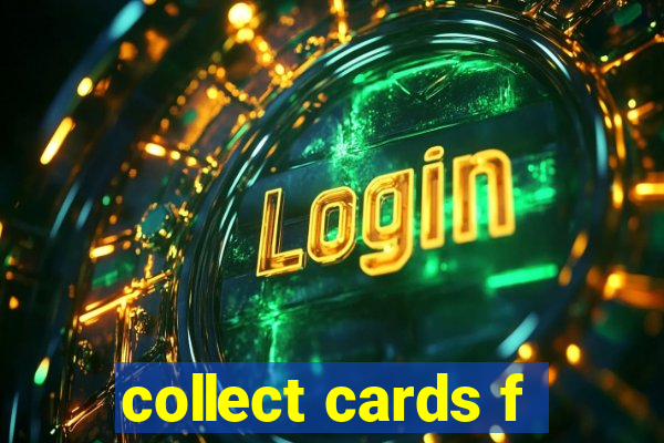 collect cards f